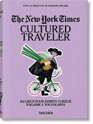 Barbara Ireland - New York Times. Cultured Traveler. 100 Lieux pour esprits curieux d’Agadir à Yogyakarta, Inbunden