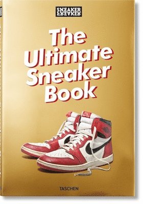 Sneaker Freaker. The Ultimate Sneaker Book 1