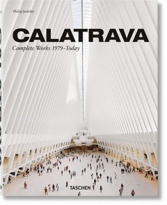 Philip Jodidio - Calatrava. Complete Works 1979–Today, Inbunden