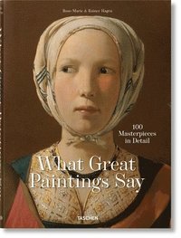 bokomslag What Great Paintings Say. 100 Masterpieces in Detail
