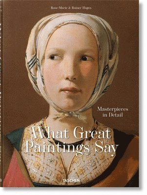 bokomslag What Great Paintings Say. 100 Masterpieces in Detail