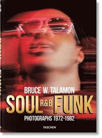 bokomslag Bruce W. Talamon. Soul. R&B. Funk. Photographs 19721982