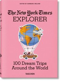 bokomslag The New York Times Explorer. 100 Dream Trips Around the World