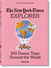 bokomslag The New York Times Explorer. 100 Dream Trips Around the World