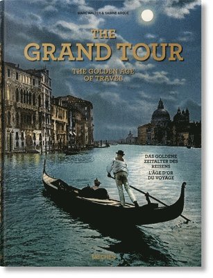 Sabine Arqué, Sabine Arque, Marc Walter - Grand Tour. The Golden Age of Travel, Inbunden