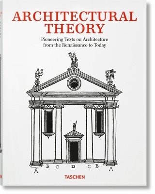 Architectural Theory. Pioneering Texts on Architecture from the Renaissance to Today 1