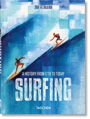 Jim Heimann - Surfing. 1778–Today. 40th Ed., Inbunden
