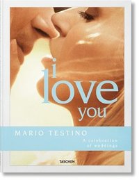 bokomslag Mario Testino. I Love You. A celebration of weddings
