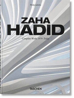 Philip Jodidio - Zaha Hadid. Complete Works 1979–Today. 45th Ed., Inbunden