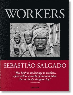 Lélia Wanick Salgado, Lelia Wanick Salgado - Sebastião Salgado. Workers. An Archaeology of the Industrial Age, Inbunden