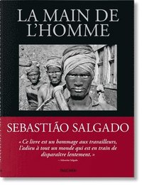 bokomslag Sebastião Salgado. La main de l'homme. Une archéologie de l'ère industrielle
