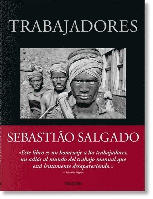 bokomslag Sebastião Salgado. Trabajadores. Una arqueología de la era industrial