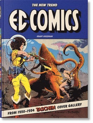 Grant Geissman - EC Comics. The New Trend 1950–54. 45th Ed., Inbunden