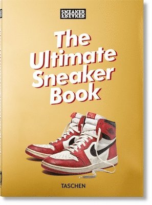 Sneaker Freaker. The Ultimate Sneaker Book. 40th Ed. 1