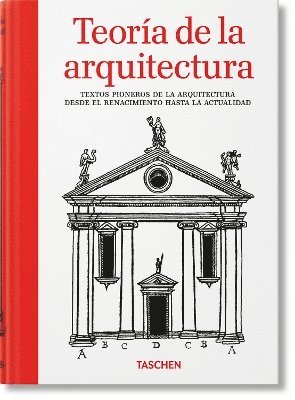 bokomslag Teoría de la arquitectura. Textos pioneros de la arquitectura desde el Renacimiento hasta la actualidad
