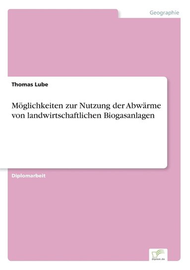 bokomslag Mglichkeiten zur Nutzung der Abwrme von landwirtschaftlichen Biogasanlagen