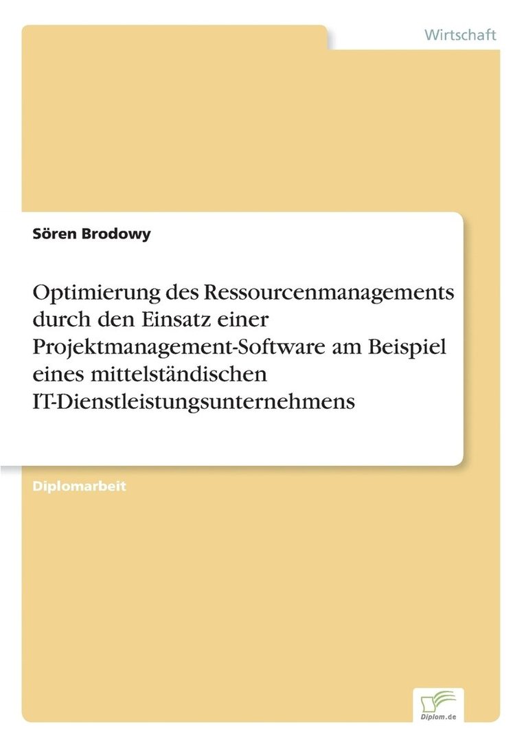 Optimierung des Ressourcenmanagements durch den Einsatz einer Projektmanagement-Software am Beispiel eines mittelstndischen IT-Dienstleistungsunternehmens 1