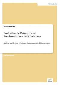 bokomslag Institutionelle Faktoren und Anreizstrukturen im Schulwesen