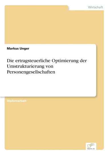 bokomslag Die ertragsteuerliche Optimierung der Umstrukturierung von Personengesellschaften