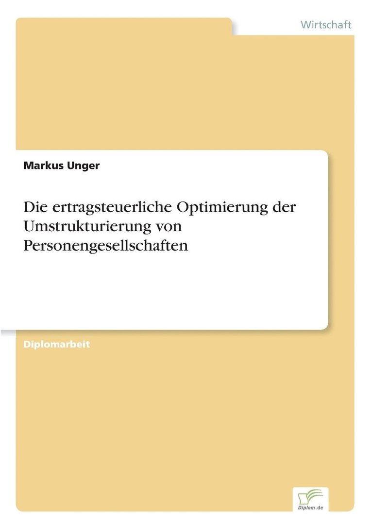 Die ertragsteuerliche Optimierung der Umstrukturierung von Personengesellschaften 1