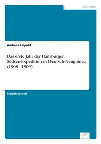 bokomslag Das erste Jahr der Hamburger Sdsee-Expedition in Deutsch-Neuguinea (1908 - 1909)