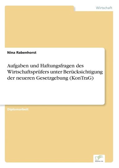 bokomslag Aufgaben und Haftungsfragen des Wirtschaftsprfers unter Bercksichtigung der neueren Gesetzgebung (KonTraG)