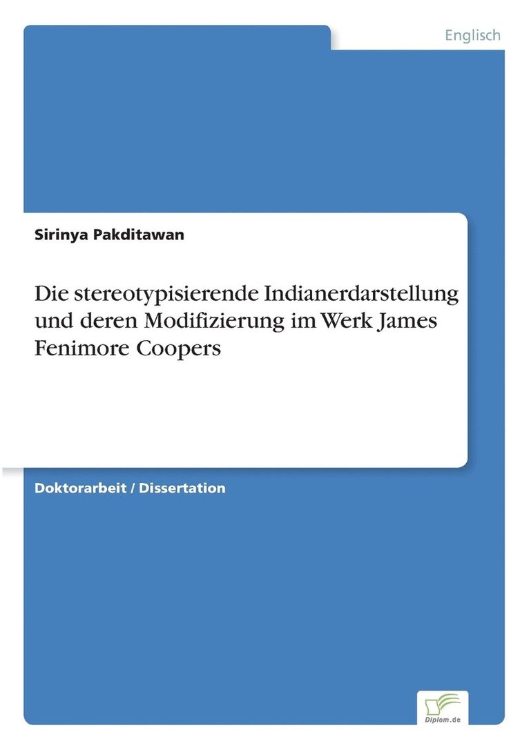 Die stereotypisierende Indianerdarstellung und deren Modifizierung im Werk James Fenimore Coopers 1