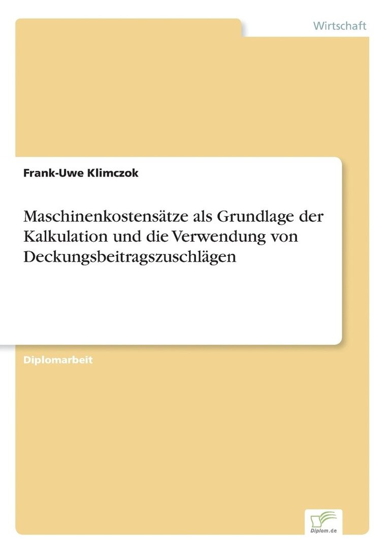 Maschinenkostenstze als Grundlage der Kalkulation und die Verwendung von Deckungsbeitragszuschlgen 1