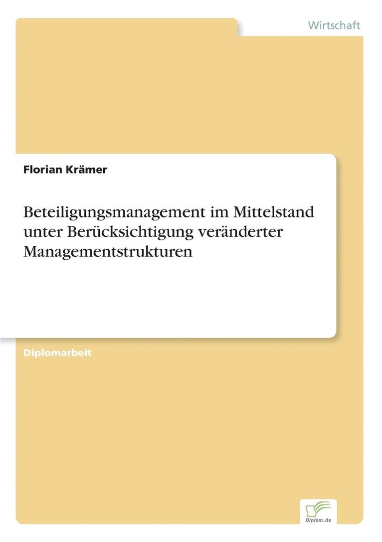 Beteiligungsmanagement im Mittelstand unter Bercksichtigung vernderter Managementstrukturen 1