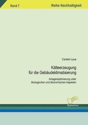 Carsten Laue - Kälteerzeugung für die Gebäudeklimatisierung, Häftad