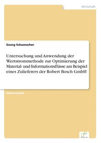 bokomslag Untersuchung und Anwendung der Wertstrommethode zur Optimierung der Material- und Informationsflsse am Beispiel eines Zulieferers der Robert Bosch GmbH