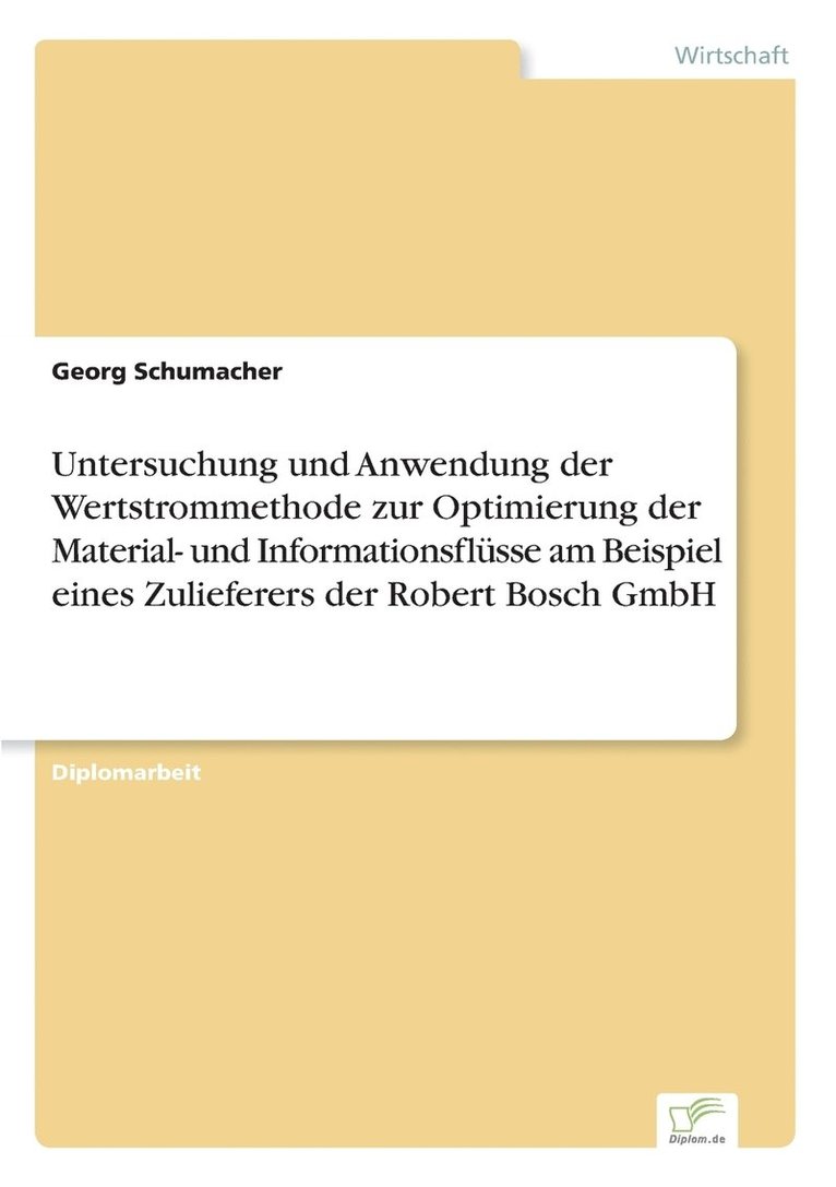 Georg Schumacher - Untersuchung und Anwendung der Wertstrommethode zur Optimierung der Material- und Informationsflüsse am Beispiel eines Zulieferers der Robert Bosch GmbH, Häftad