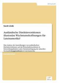 bokomslag Auslndische Direktinvestitionen - illusionre Wachstumshoffnungen fr Lateinamerika?