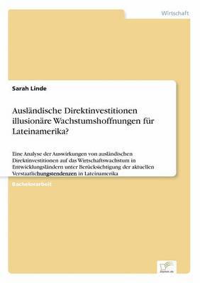 bokomslag Ausländische Direktinvestitionen - illusionäre Wachstumshoffnungen für Lateinamerika?