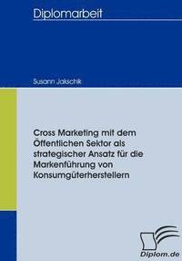 bokomslag Cross Marketing mit dem Öffentlichen Sektor als strategischer Ansatz für die Markenführung von Konsumgüterherstellern
