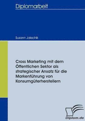 bokomslag Cross Marketing mit dem Öffentlichen Sektor als strategischer Ansatz für die Markenführung von Konsumgüterherstellern