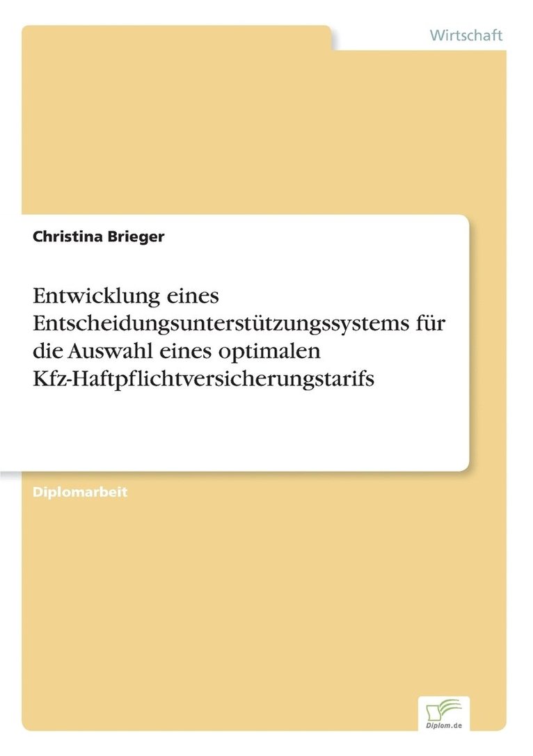 Christina Brieger - Entwicklung eines Entscheidungsunterstützungssystems für die Auswahl eines optimalen Kfz-Haftpflichtversicherungstarifs, Häftad