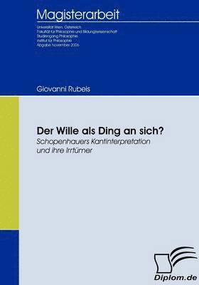 bokomslag Der Wille als Ding an sich? Schopenhauers Kantinterpretation und ihre Irrtmer