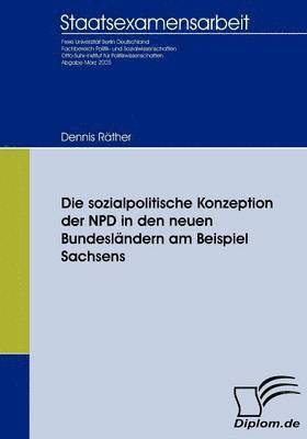 Die sozialpolitische Konzeption der NPD in den neuen Bundeslndern am Beispiel Sachsens 1