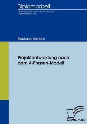 Stephanie Ullmann - Projektentwicklung nach dem 4-Phasen-Modell, Häftad