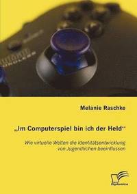 bokomslag Im Computerspiel bin ich der Held