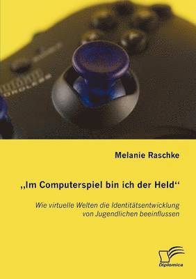 Melanie Raschke - Im Computerspiel bin ich der Held, Häftad