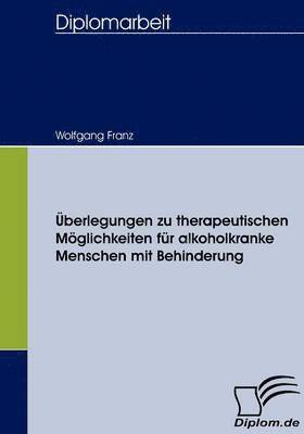 berlegungen zu therapeutischen Mglichkeiten fr alkoholkranke Menschen mit Behinderung 1