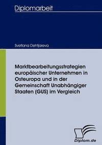 bokomslag Marktbearbeitungsstrategien europischer Unternehmen in Osteuropa und in der Gemeinschaft Unabhngiger Staaten (GUS) im Vergleich