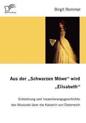 bokomslag Aus der &quot;Schwarzen Mwe&quot; wird &quot;Elisabeth&quot;