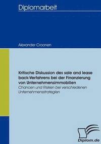 bokomslag Kritische Diskussion des sale and lease back-Verfahrens bei der Finanzierung von Unternehmensimmobilien