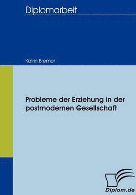 bokomslag Probleme der Erziehung in der postmodernen Gesellschaft