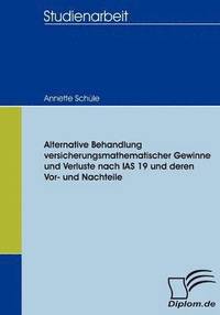 bokomslag Alternative Behandlung versicherungsmathematischer Gewinne und Verluste nach IAS 19 und deren Vor- und Nachteile