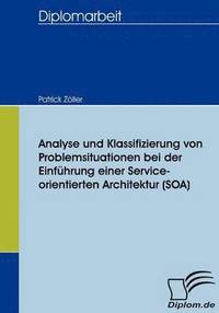 bokomslag Analyse und Klassifizierung von Problemsituationen bei der Einfhrung einer Service-orientierten Architektur (SOA)