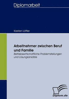 bokomslag Arbeitnehmer zwischen Beruf und Familie